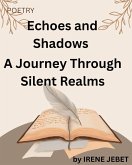 Echoes and Shadows: A Journey Through Silent Realms (eBook, ePUB)