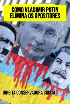 Cover Como Vladimir Putin Elimina Os Opositores (eBook, ePUB)