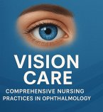 Vision Care: Comprehensive Nursing Practices in Ophthalmology (eBook, ePUB)