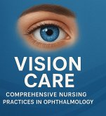Vision Care: Comprehensive Nursing Practices in Ophthalmology (eBook, ePUB) Vision Care: Comprehensive Nursing Practices in Ophthalmology (eBook, ePUB)