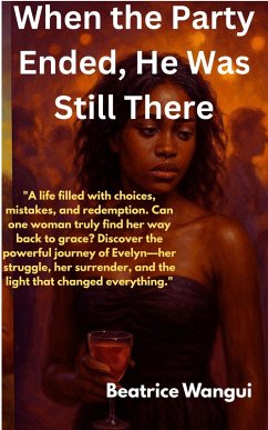 When the Party Ended, He Was Still There (eBook, ePUB) - Wangui, Beatrice
