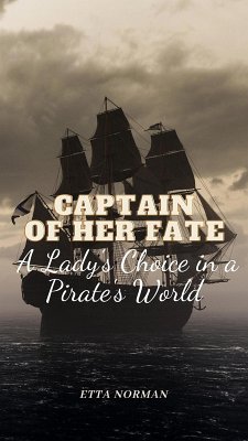 Cover Captain of Her Fate: A Lady's Choice in a Pirate's World (eBook, ePUB)