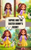 Sophie And The Easter Bunny's Secret (eBook, ePUB) Sophie And The Easter Bunny's Secret (eBook, ePUB)