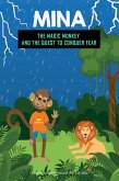 Mina the Magic Monkey and the Quest to Conquer Fear (eBook, ePUB) Mina the Magic Monkey and the Quest to Conquer Fear (eBook, ePUB)