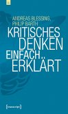 Kritisches Denken einfach erklärt Kritisches Denken einfach erklärt