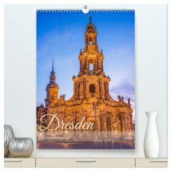 Dresden - Bilder aus Elbflorenz (hochwertiger Premium Wandkalender 2026 DIN A2 hoch), Kunstdruck in Hochglanz