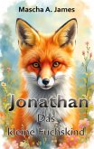 Jonathan das kleine Fuchskind Jonathan das kleine Fuchskind