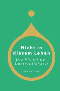 Nicht in diesem Leben - Die Vision der Unsterblichkeit Cover Nicht in diesem Leben - Die Vision der Unsterblichkeit