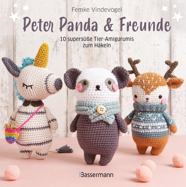 Peter Panda & Freunde. 10 supersüße Tier-Amigurumis zum Häkeln Peter Panda & Freunde. 10 supersüße Tier-Amigurumis zum Häkeln