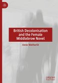 British Decolonisation and the Female Middlebrow Novel British Decolonisation and the Female Middlebrow Novel