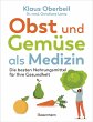 Obst und Gemüse als Medizin. Die... - Bild 1