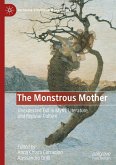 The Monstrous Mother: Unexpected Evil in Myth, Literature, and Popular Culture