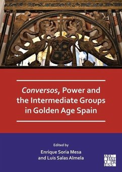 Conversos, Power and the Intermediate Groups in Golden Age Spain Cover Conversos, Power and the Intermediate Groups in Golden Age Spain