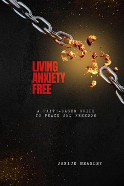 Cover Living Anxiety Free: A Faith-Based Guide to Peace and Freedom (eBook, ePUB)