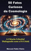 50 Fatos Curiosos da Cosmologia (50 Fatos Curiosos: A Ciência como Reflexo da Glória do Criador, #2) (eBook, ePUB)
