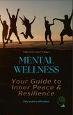 Mental Wellness: Your Guide to Inner Peace and Resilience (Mental Health, #68) (eBook, ePUB)