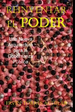 Cover Reinventar el Poder: Una Nueva Arquitectura para la Gobernanza Pública (eBook, ePUB)