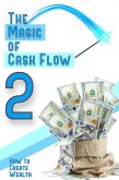 The Magic of Cash Flow 2: How to Create Wealth (Suberp Investing, #16) (eBook, ePUB) The Magic of Cash Flow 2: How to Create Wealth (Suberp Investing, #16) (eBook, ePUB)