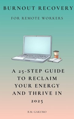 Burnout Recovery for Remote Workers (eBook, ePUB) Cover Burnout Recovery for Remote Workers (eBook, ePUB)