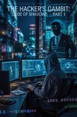 The Hacker's Gambit: Code of Shadows Part 1 (eBook, ePUB) The Hacker's Gambit: Code of Shadows Part 1 (eBook, ePUB)