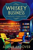 Whiskey Business (A Mixology Lounge Mystery, #1) (eBook, ePUB) Whiskey Business (A Mixology Lounge Mystery, #1) (eBook, ePUB)
