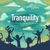 Tranquility Fostering the Spiritual Connection (eBook, ePUB) Tranquility Fostering the Spiritual Connection (eBook, ePUB)