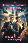 The Quantum Historian Conspiracy (eBook, ePUB) The Quantum Historian Conspiracy (eBook, ePUB)