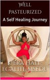 Well Pasteurized: A Self Healing Journey (eBook, ePUB)