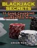Blackjack Secrets: 20 Game-Changing Tactics for Guaranteed Wins (eBook, ePUB) Blackjack Secrets: 20 Game-Changing Tactics for Guaranteed Wins (eBook, ePUB)