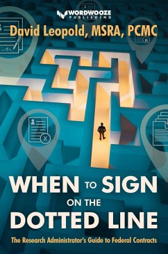 When to Sign on the Dotted Line: The Research Administrator's Guide to Federal Contracts (eBook, ePUB) - Leopold, David