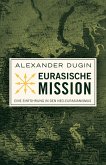Eurasische Mission: Eine Einführung in den Neo-Eurasianismus (eBook, ePUB) Eurasische Mission: Eine Einführung in den Neo-Eurasianismus (eBook, ePUB)