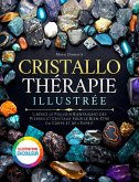 Cristallothérapie Illustrée: Libérez le Pouvoir Bienfaisant des Pierres et Cristaux pour le Bien-être du Corps et de l'Esprit (eBook, ePUB) Cristallothérapie Illustrée: Libérez le Pouvoir Bienfaisant des Pierres et Cristaux pour le Bien-être du Corps et de l'Esprit (eBook, ePUB)