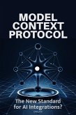 Model Context Protocol: The New Standard for AI Integrations? (eBook, ePUB) Model Context Protocol: The New Standard for AI Integrations? (eBook, ePUB)