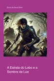 A Estrela Do Lobo E A Sombra Da Lua (eBook, ePUB)