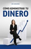 Cómo Administrar tu Dinero (Caring for your Future, #1) (eBook, ePUB) Cómo Administrar tu Dinero (Caring for your Future, #1) (eBook, ePUB)
