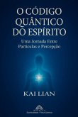 O Código Quântico Do Espírito (eBook, ePUB) O Código Quântico Do Espírito (eBook, ePUB)