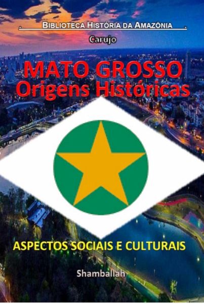 Mato Grosso - Origens Históricas (eBook, ePUB) Mato Grosso - Origens Históricas (eBook, ePUB)
