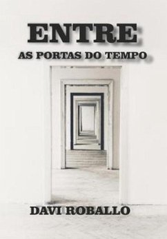 Entre As Portas Do Tempo (eBook, ePUB) - Roballo, Davi