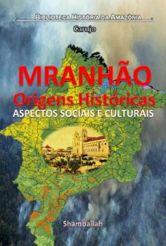 Maranhão - Origens Históricas (eBook, ePUB) - Carujo, Carlos Araujo