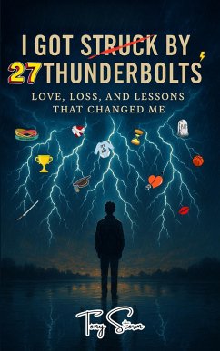 Cover I Got Struck by 27 Thunderbolts: Love, Loss, and Lessons That Changed Me (eBook, ePUB)