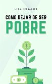 Cómo Dejar de Ser Pobre (Caring for your Future, #1) (eBook, ePUB) Cómo Dejar de Ser Pobre (Caring for your Future, #1) (eBook, ePUB)