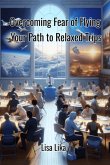Overcoming Fear Of Flying (eBook, ePUB) Overcoming Fear Of Flying (eBook, ePUB)