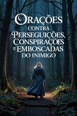 Orações Contra Perseguições, Conspirações E Emboscadas Do Inimigo (eBook, ePUB)