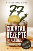 Der Cocktail-Guide - 77 Cocktailrezepte mit Alkohol (eBook, ePUB)