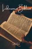 Liderança Bíblica: Princípios Eternos Para Dias Atuais (eBook, ePUB)