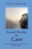 Found Worthy to Care; Maneuvering through the Fog of Alzheimer's (eBook, ePUB)