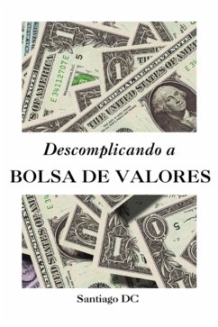 Descomplicando A Bolsa De Valores (eBook, ePUB) - Dc, Santiago