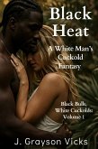 BlackHeat: A White Man's Cuckold Fantasy (Black Bulls, White Cuckolds, #1) (eBook, ePUB)