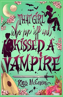 Cover That Girl Who Ran Off and Kissed A Vampire: A Portal Fantasy Adventure (#ThatGirlWho, #1) (eBook, ePUB)