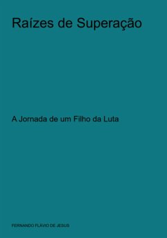 Raízes De Superação (eBook, ePUB) - de Jesus, Fernando Flávio